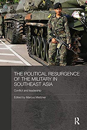 The Political Resurgence Of The Military In Southeast Asia: Conflict 